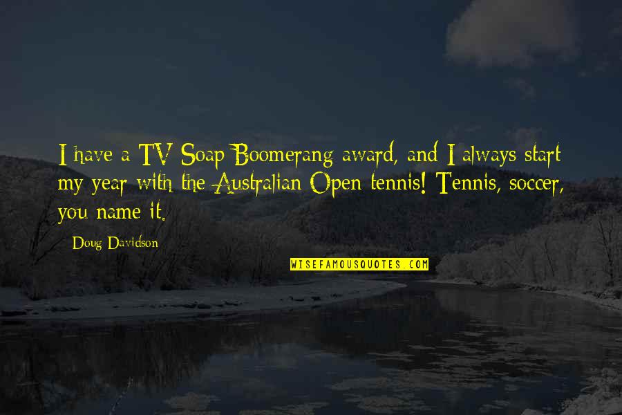 Barajii Quotes By Doug Davidson: I have a TV Soap Boomerang award, and Barajii Quotes By Doug Davidson: I have a TV Soap Boomerang award, and