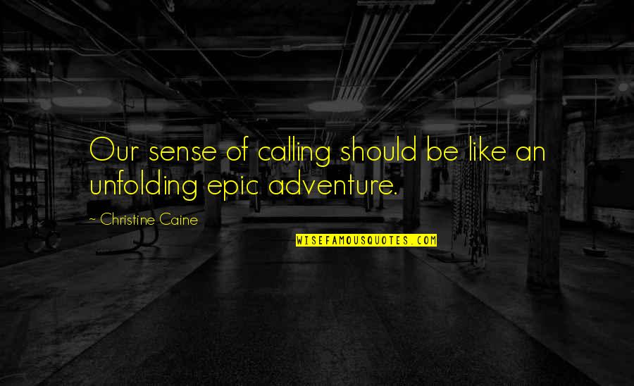 Barak Obama Quotes By Christine Caine: Our sense of calling should be like an Barak Obama Quotes By Christine Caine: Our sense of calling should be like an