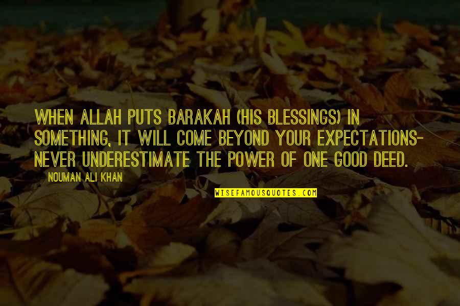 Barakah Quotes By Nouman Ali Khan: When Allah puts barakah (His blessings) in something,
