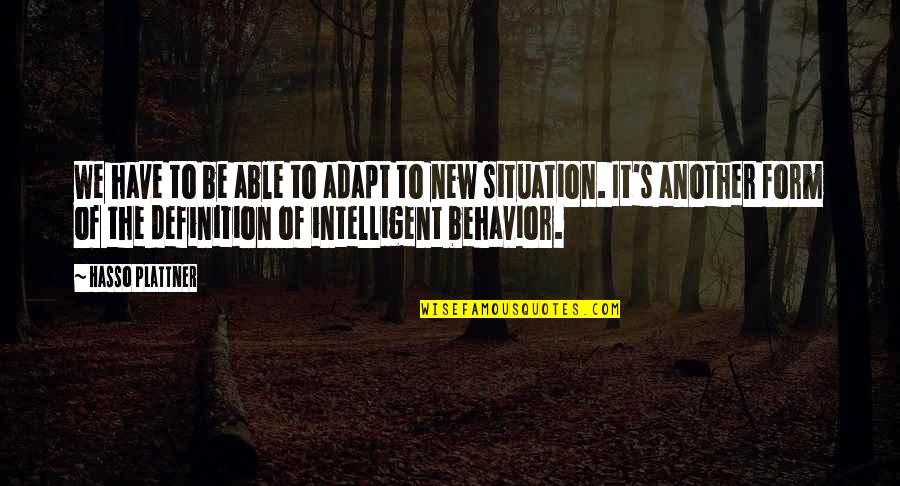 Barakah Share Quotes By Hasso Plattner: We have to be able to adapt to Barakah Share Quotes By Hasso Plattner: We have to be able to adapt to