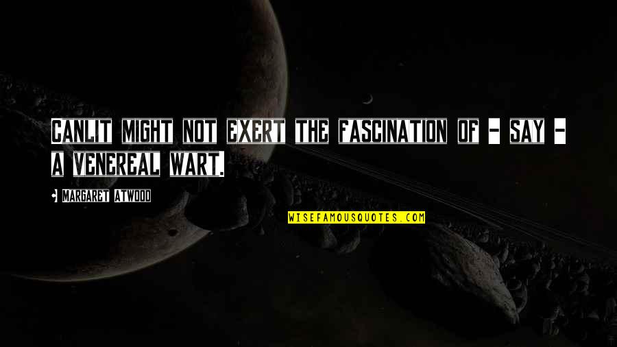 Barakaldo Tienda Quotes By Margaret Atwood: Canlit might not exert the fascination of - Barakaldo Tienda Quotes By Margaret Atwood: Canlit might not exert the fascination of -