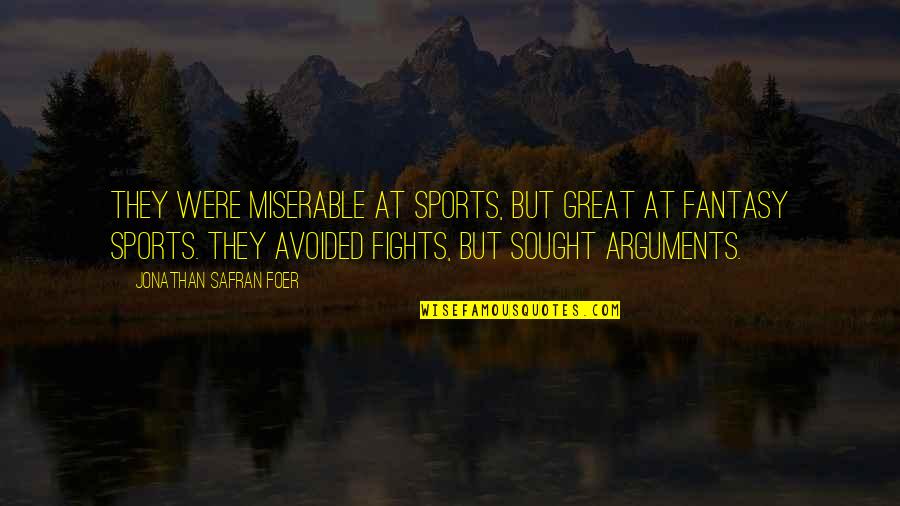 Barakallah Quotes By Jonathan Safran Foer: They were miserable at sports, but great at Barakallah Quotes By Jonathan Safran Foer: They were miserable at sports, but great at