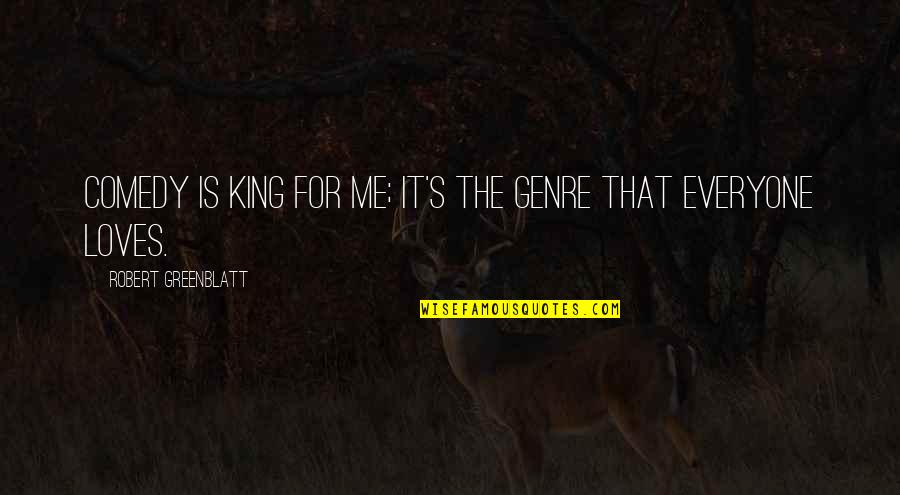Barakallah Quotes By Robert Greenblatt: Comedy is king for me; it's the genre Barakallah Quotes By Robert Greenblatt: Comedy is king for me; it's the genre