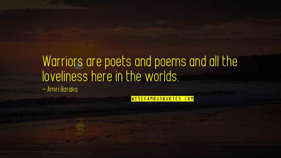 Baraka's Quotes By Amiri Baraka: Warriors are poets and poems and all the