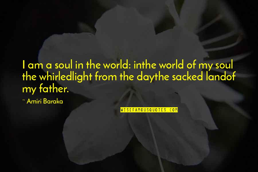 Baraka's Quotes By Amiri Baraka: I am a soul in the world: inthe