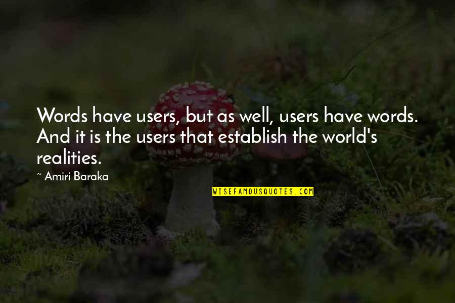 Baraka's Quotes By Amiri Baraka: Words have users, but as well, users have