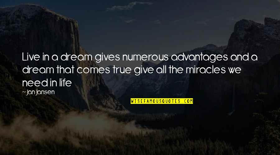 Barakas Recipe Quotes By Jan Jansen: Live in a dream gives numerous advantages and Barakas Recipe Quotes By Jan Jansen: Live in a dream gives numerous advantages and