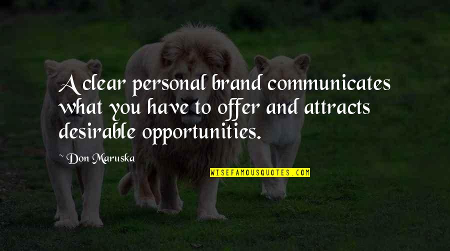 Barakett Quotes By Don Maruska: A clear personal brand communicates what you have