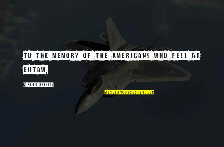 Baramee Z Quotes By Philip Freneau: To the Memory of the Americans who fell Baramee Z Quotes By Philip Freneau: To the Memory of the Americans who fell