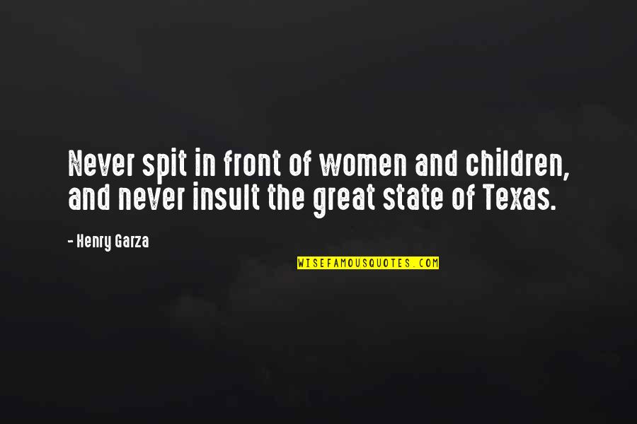 Baraminology Quotes By Henry Garza: Never spit in front of women and children,