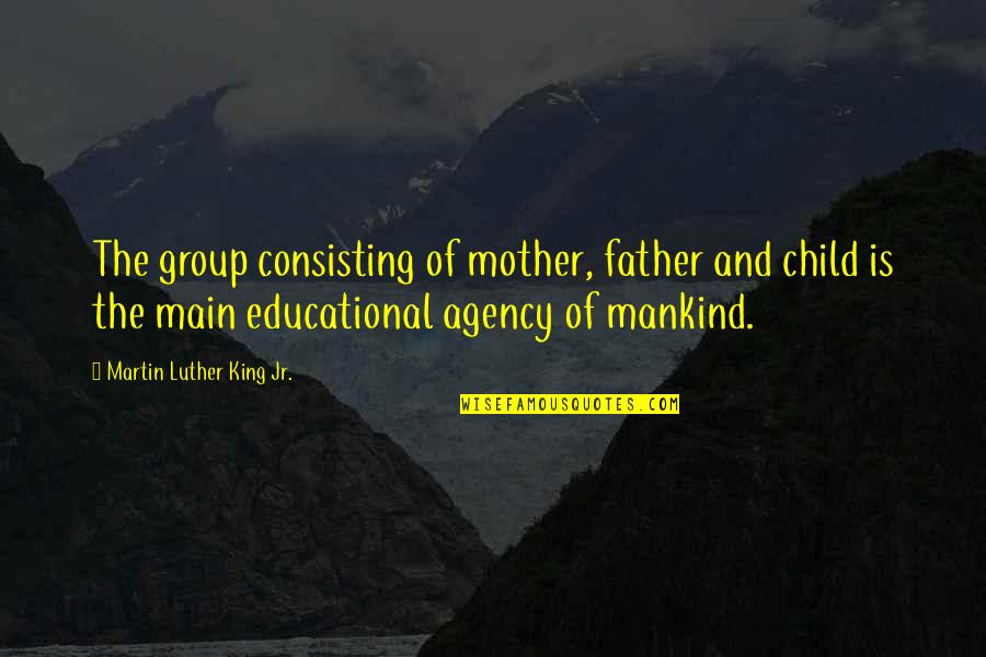 Baranachina Quotes By Martin Luther King Jr.: The group consisting of mother, father and child