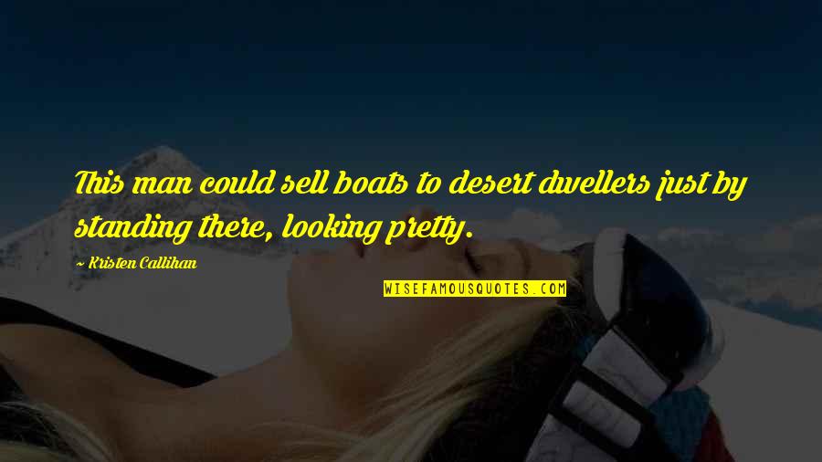 Baranauskas Michael Quotes By Kristen Callihan: This man could sell boats to desert dwellers