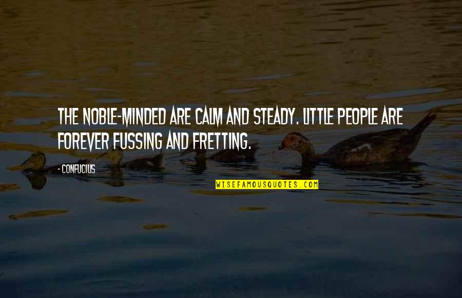 Barandilla In English Quotes By Confucius: The noble-minded are calm and steady. Little people