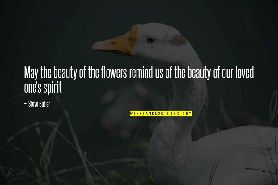 Barandilla In English Quotes By Steve Butler: May the beauty of the flowers remind us