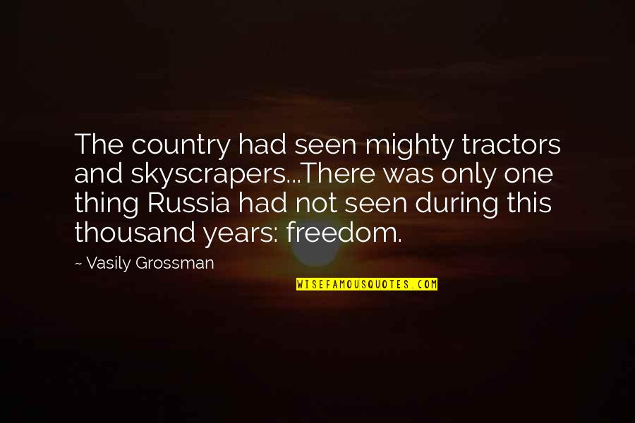 Baranger Display Quotes By Vasily Grossman: The country had seen mighty tractors and skyscrapers...There