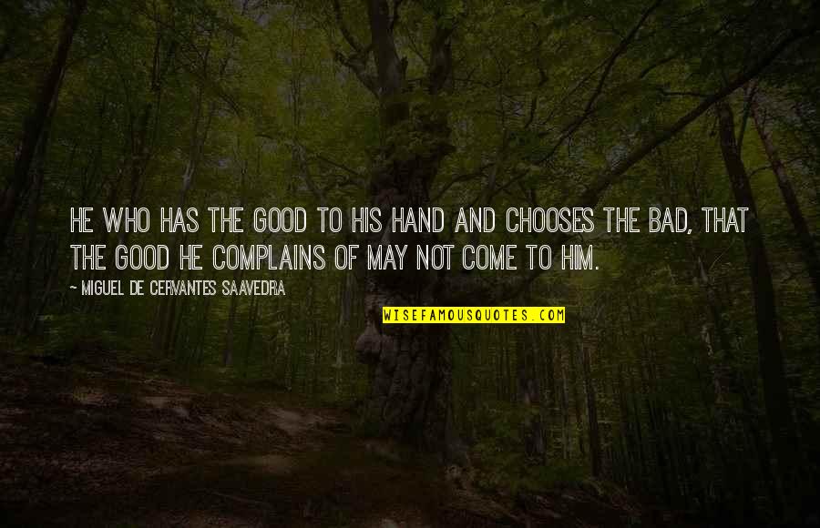 Baranger Motion Quotes By Miguel De Cervantes Saavedra: He who has the good to his hand