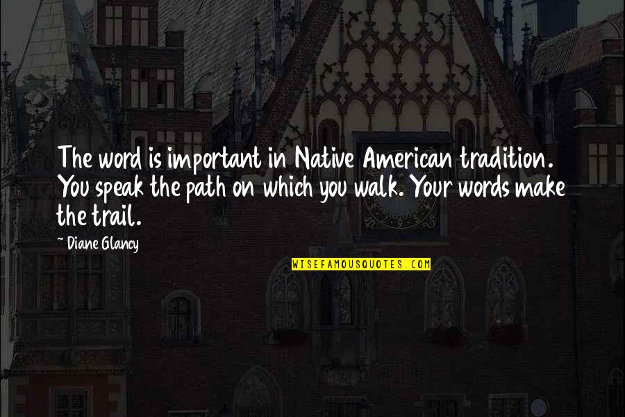 Barankitse Margueritte Quotes By Diane Glancy: The word is important in Native American tradition. Barankitse Margueritte Quotes By Diane Glancy: The word is important in Native American tradition.