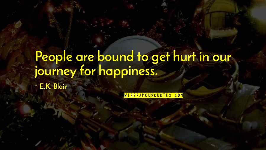 Baranowski Gastroenterologist Quotes By E.K. Blair: People are bound to get hurt in our