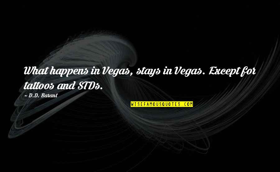 Barant Quotes By D.D. Barant: What happens in Vegas, stays in Vegas. Except