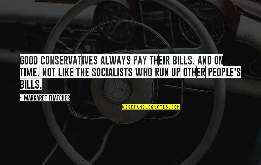 Baranta Health Quotes By Margaret Thatcher: Good Conservatives always pay their bills. And on Baranta Health Quotes By Margaret Thatcher: Good Conservatives always pay their bills. And on
