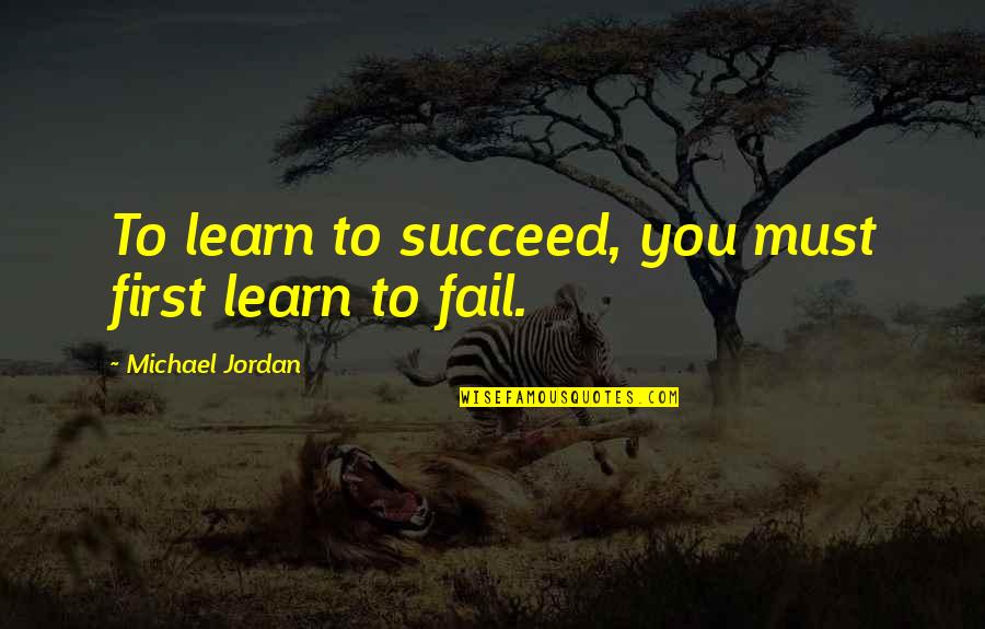 Baranta Ultra Quotes By Michael Jordan: To learn to succeed, you must first learn Baranta Ultra Quotes By Michael Jordan: To learn to succeed, you must first learn