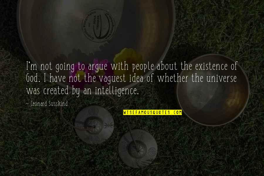 Barantsevich Quotes By Leonard Susskind: I'm not going to argue with people about Barantsevich Quotes By Leonard Susskind: I'm not going to argue with people about