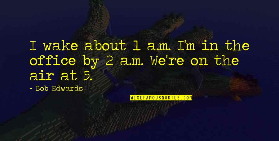 Baranyi Ferenc Quotes By Bob Edwards: I wake about 1 a.m. I'm in the