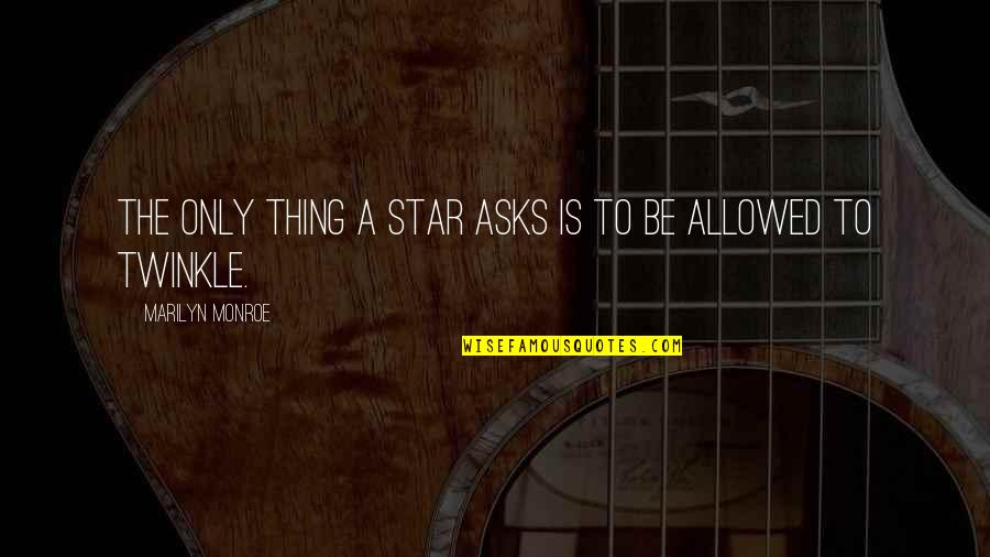 Baraonda Menu Quotes By Marilyn Monroe: The only thing a star asks is to Baraonda Menu Quotes By Marilyn Monroe: The only thing a star asks is to