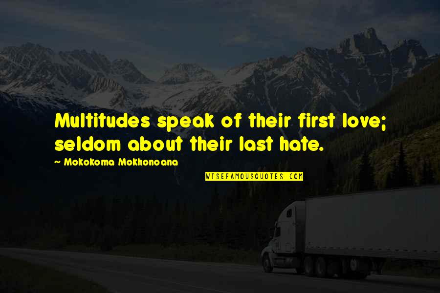 Baraonda Menu Quotes By Mokokoma Mokhonoana: Multitudes speak of their first love; seldom about Baraonda Menu Quotes By Mokokoma Mokhonoana: Multitudes speak of their first love; seldom about
