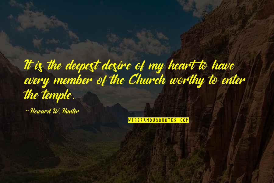 Barasat Municipality Quotes By Howard W. Hunter: It is the deepest desire of my heart
