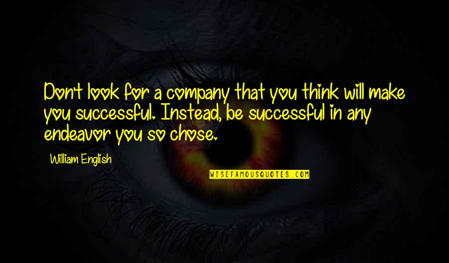 Barashi Lean Quotes By William English: Don't look for a company that you think