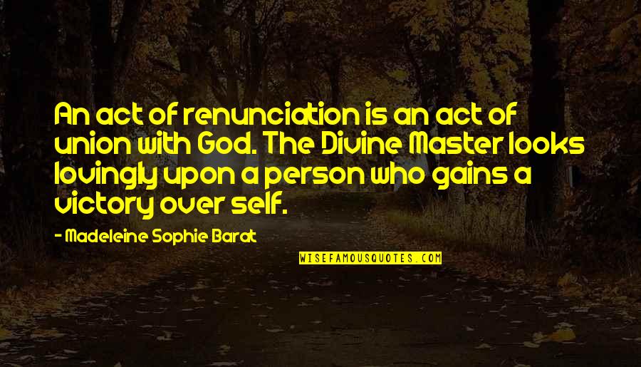 Barat Quotes By Madeleine Sophie Barat: An act of renunciation is an act of