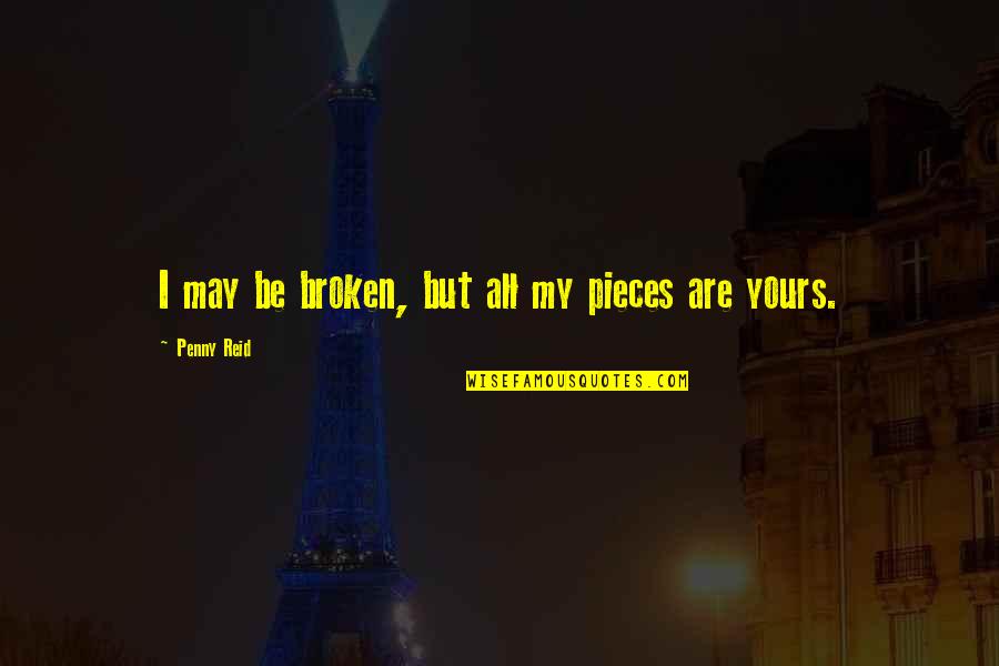 Barata Indonesia Quotes By Penny Reid: I may be broken, but all my pieces
