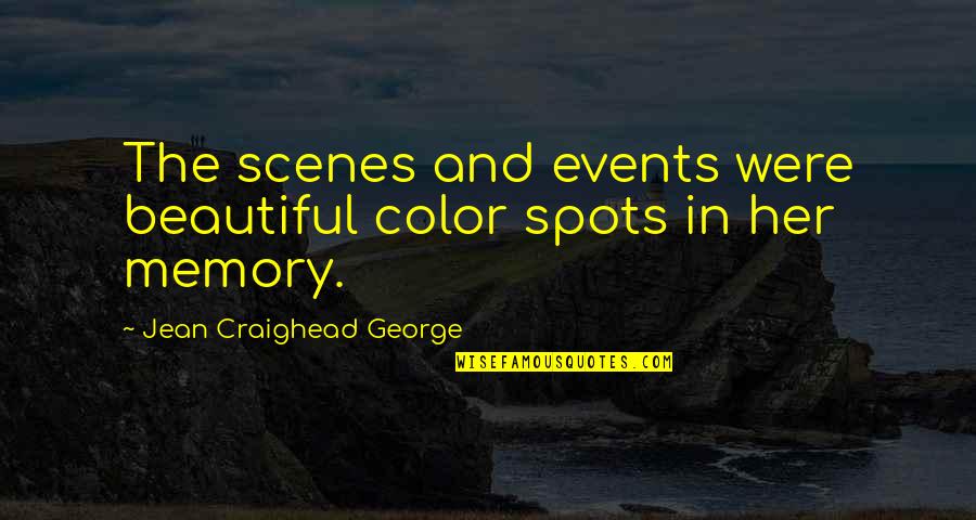Baratas Quotes By Jean Craighead George: The scenes and events were beautiful color spots