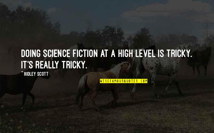 Baratelli Electric San Diego Quotes By Ridley Scott: Doing science fiction at a high level is