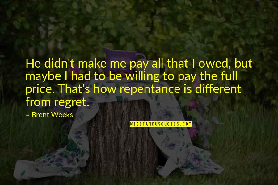 Baratheon Starter Quotes By Brent Weeks: He didn't make me pay all that I