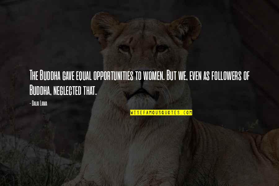 Barathon Logo Quotes By Dalai Lama: The Buddha gave equal opportunities to women. But