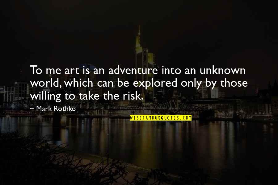 Barathrum Arms Quotes By Mark Rothko: To me art is an adventure into an