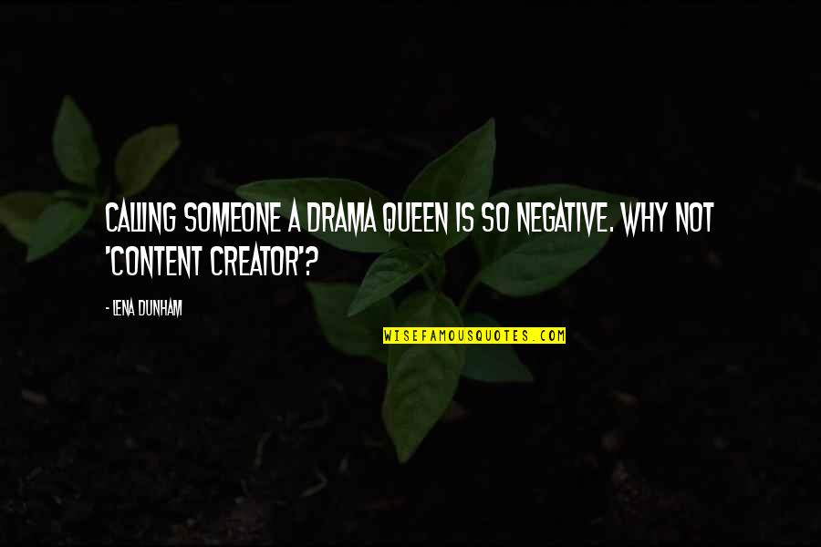 Barato In Spanish Quotes By Lena Dunham: Calling someone a drama queen is so negative.
