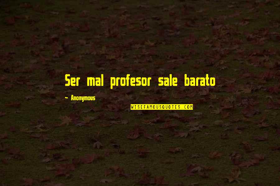 Barato Quotes By Anonymous: Ser mal profesor sale barato