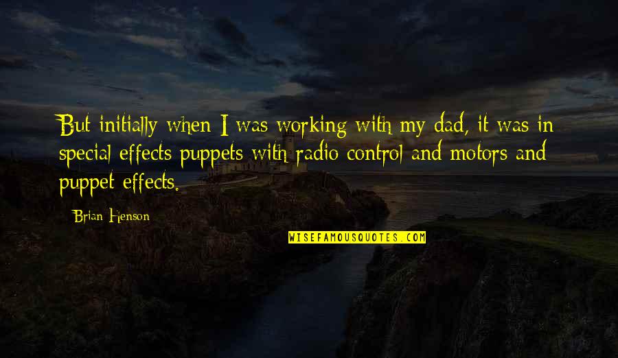 Barattieri Quotes By Brian Henson: But initially when I was working with my Barattieri Quotes By Brian Henson: But initially when I was working with my