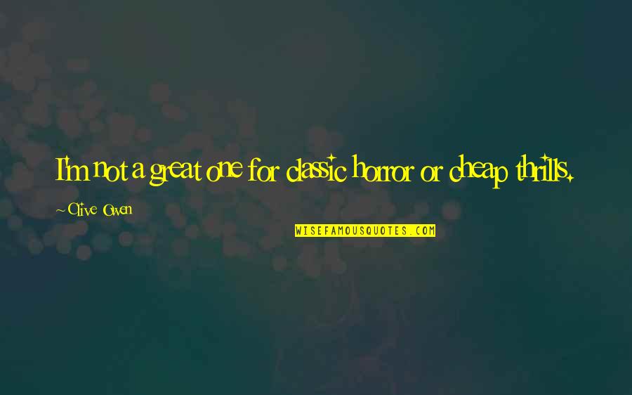 Barattolo In Inglese Quotes By Clive Owen: I'm not a great one for classic horror