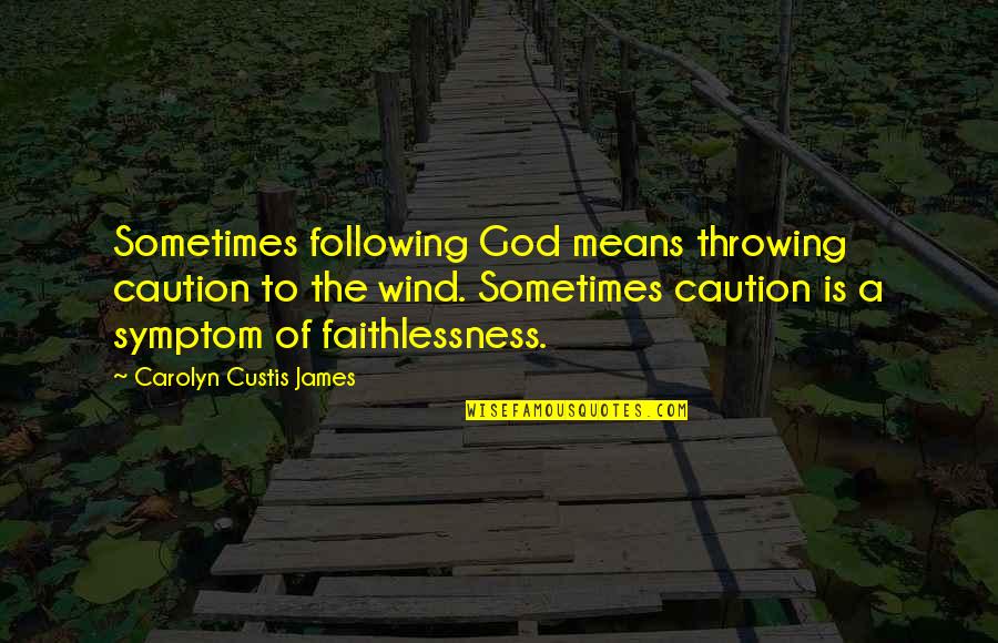 Barbacane Toit Quotes By Carolyn Custis James: Sometimes following God means throwing caution to the