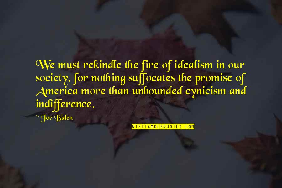 Barbacane Toit Quotes By Joe Biden: We must rekindle the fire of idealism in