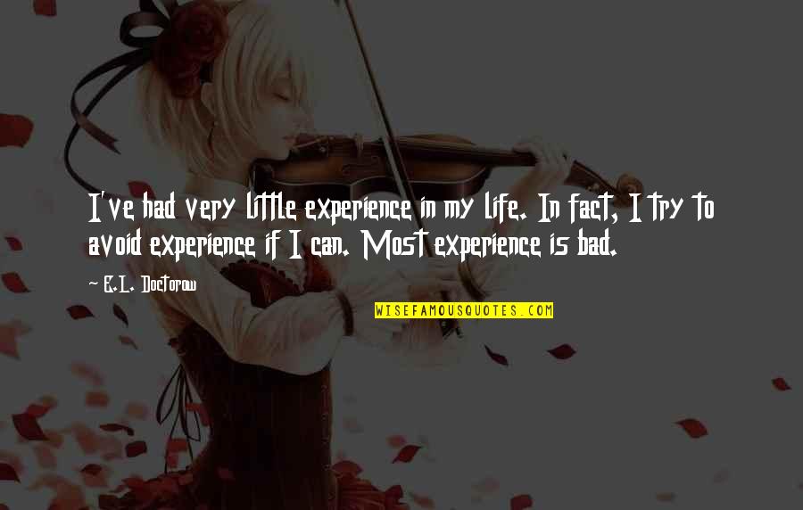 Barbacoa Quotes By E.L. Doctorow: I've had very little experience in my life. Barbacoa Quotes By E.L. Doctorow: I've had very little experience in my life.