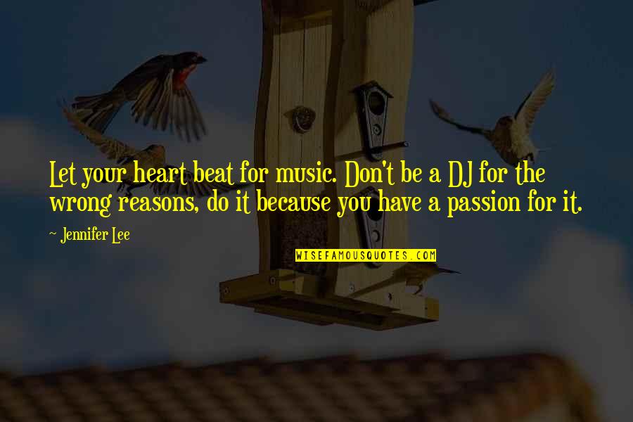 Barbadillo Bodega Quotes By Jennifer Lee: Let your heart beat for music. Don't be