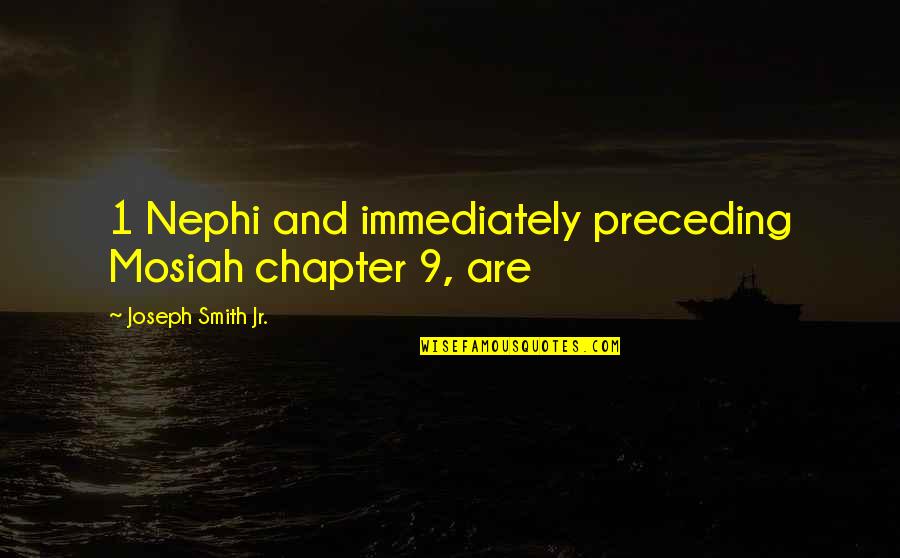 Barbado Slim Quotes By Joseph Smith Jr.: 1 Nephi and immediately preceding Mosiah chapter 9,