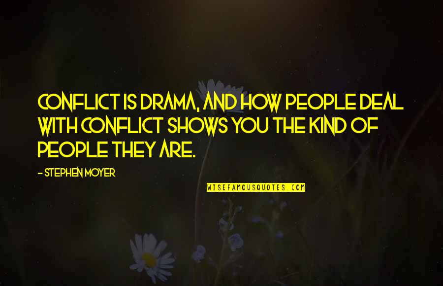 Barbalich Quotes By Stephen Moyer: Conflict is drama, and how people deal with