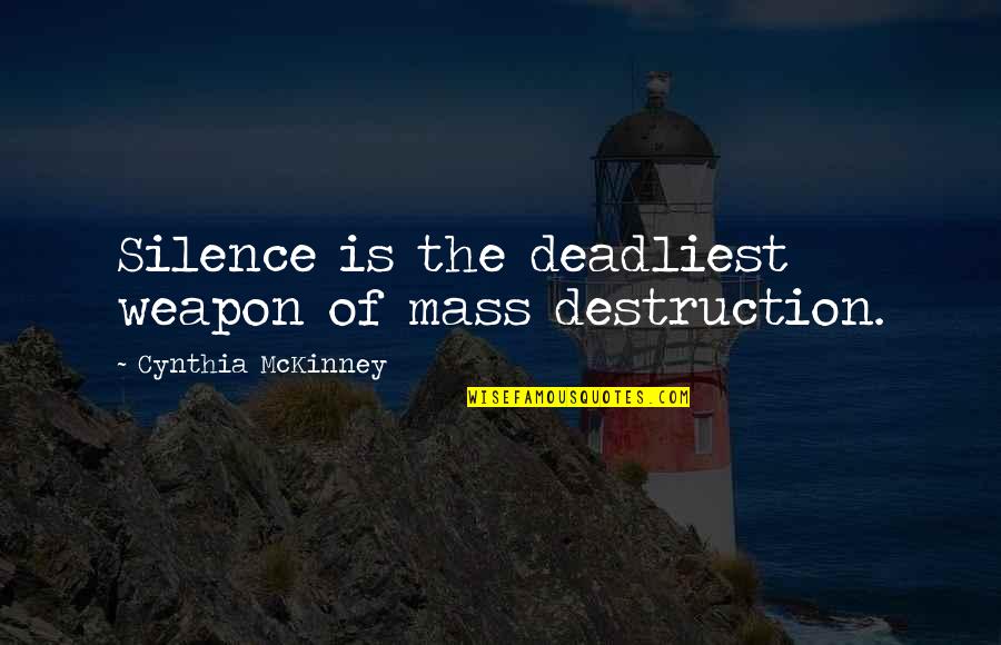 Barbante Em Quotes By Cynthia McKinney: Silence is the deadliest weapon of mass destruction.
