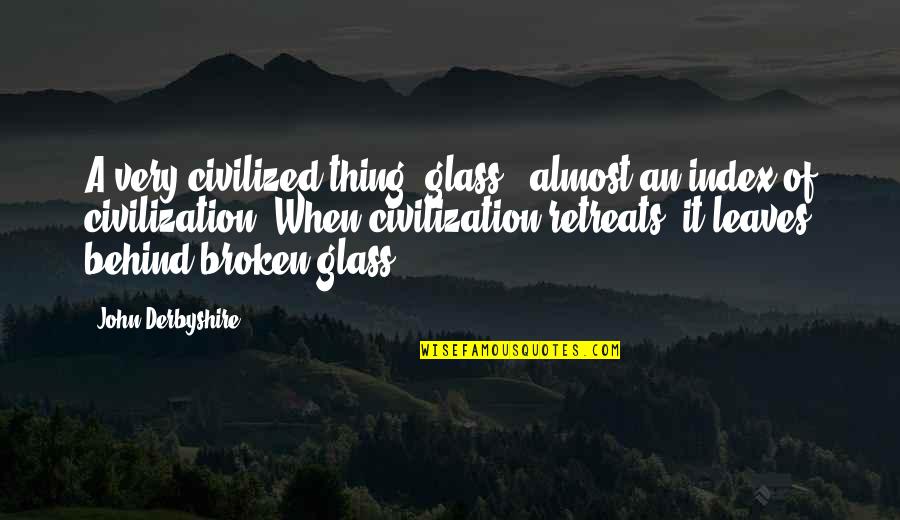 Barbapapa En Quotes By John Derbyshire: A very civilized thing, glass - almost an Barbapapa En Quotes By John Derbyshire: A very civilized thing, glass - almost an